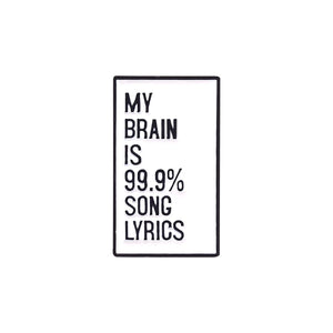 Song Lyrics Enamel Pin 'My brain is 99.9% song lyrics"