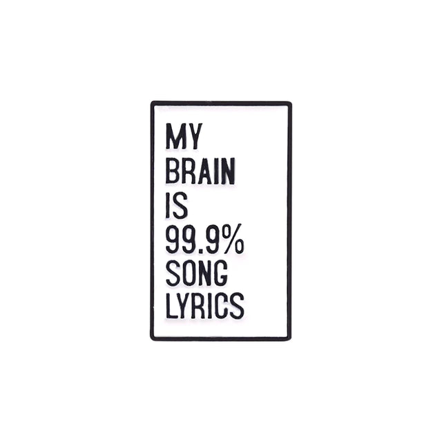 Song Lyrics Enamel Pin 'My brain is 99.9% song lyrics