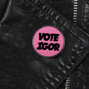 VOTE IGOR Lapel Pin